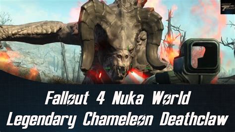 Fallout 4 Nuka World Legendary Chameleon Deathclaw Youtube