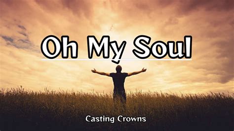 Casting Crowns Oh My Soul Hillsong Lyrics Hillsong Ohmysoul