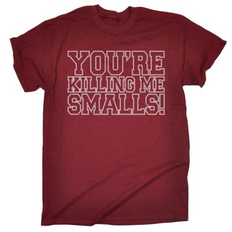 Your Killing Me Smalls Mens T Shirt Birthday Movie Film Quote Funny