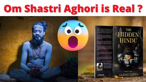 Om Shastri Aghori Is Real Or Fake Om Shastri Aghori Is Real The