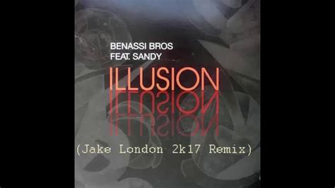 Benassi Bros Feat Sandy Illusion Jake London 2k17 Remix Youtube