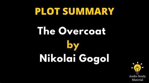 Plot Summary Of The Overcoat By Nikolai Gogol The Overcoat By