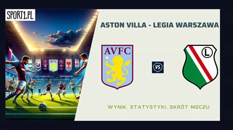 Aston Villa Legia Skr T Meczu Zobacz Wideo