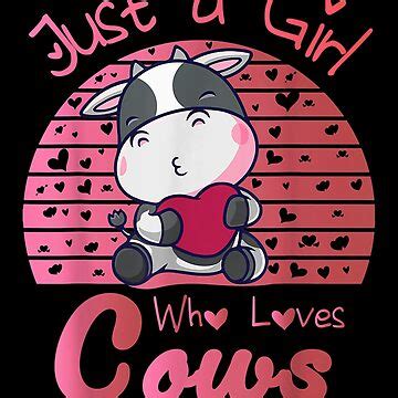 Cow Just A Girl Who Loves Cows Farmer Butcher Milk Gift Essential T