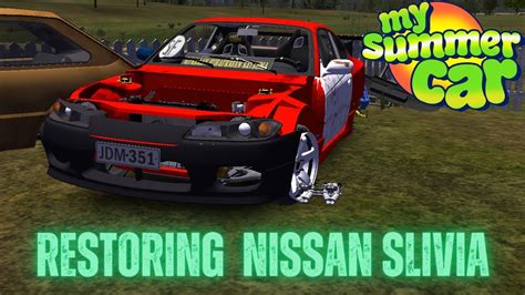 Restoring Abandoned Nissan Silvia My Summer Car Mysummercar Viral