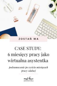 Case study 6 miesięcy pracy jako wirtualna asystentka czy naprawdę