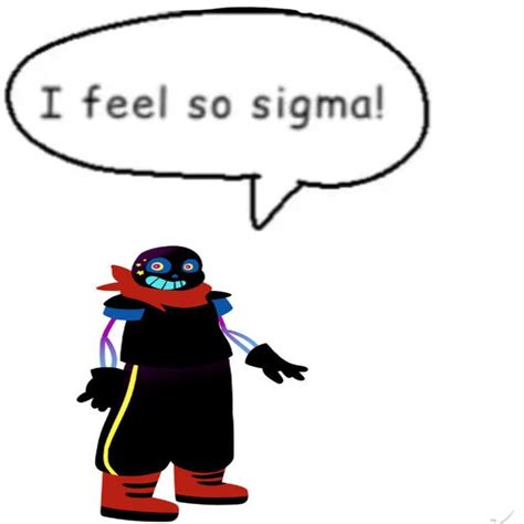 I Feel So Sigma Undertale Memes Undertale Underswap