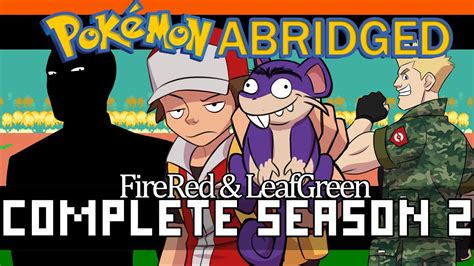 Pokemon Abridged FireRed LeafGreen COMPLETE SEASON 2 YouTube