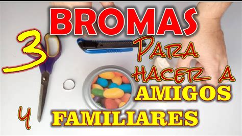 Bromas F Ciles Para Hacer A Amigos Y Familiares Bromas F Ciles