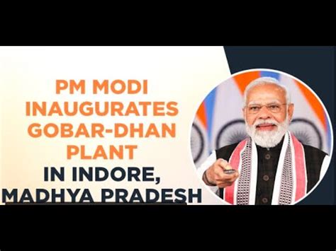 Pm Modi Inaugurates Gobar Dhan Plant In Indore Madhya Pradesh Youtube