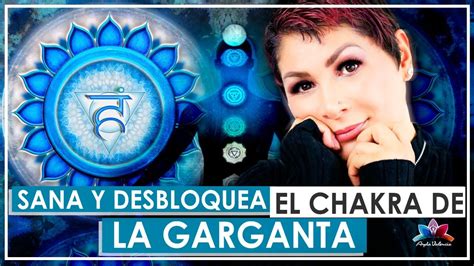 Sana Y Desbloquea El CHAKRA DE LA GARGANTA QUINTO CHAKRA YouTube