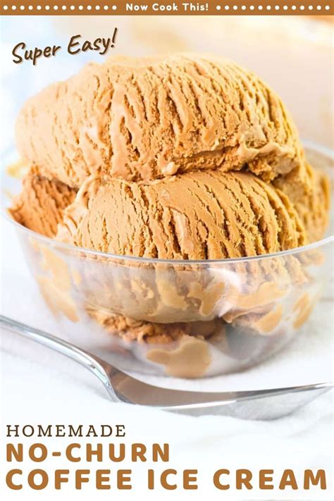 Homemade No Churn Coffee Ice Cream Now Cook This