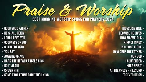 Best Morning Worship Songs For Prayers Top Praise And