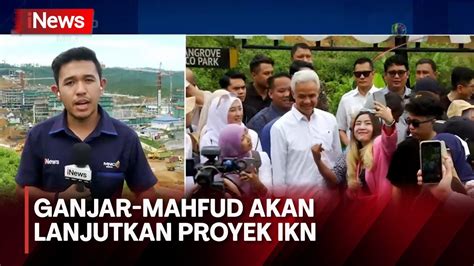 Ganjar Mahfud Berkomitmen Akan Lanjutkan Proyek Ikn Youtube