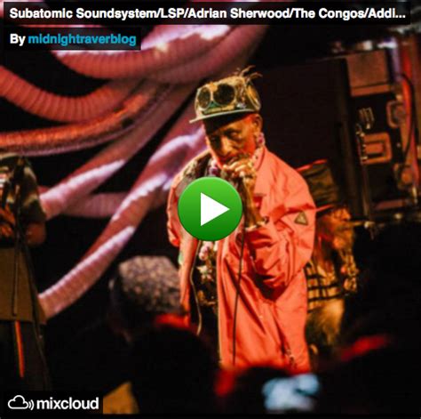 Subatomic Sound System Live W Lee Scratch Perry Adrian Sherwood