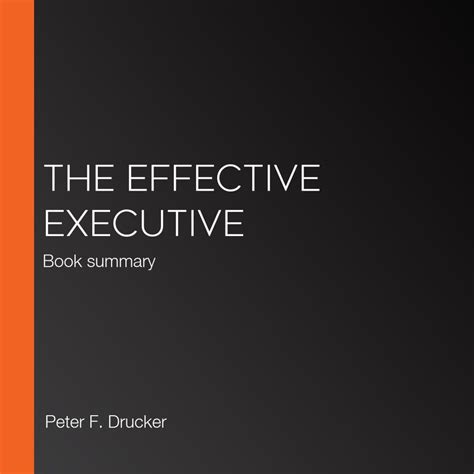 The Effective Executive Abridged By Peter F Drucker Audiobook