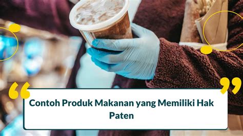 Contoh Produk Makanan Yang Sudah Memiliki Hak Paten Berbagai Contoh