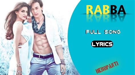 Rabba Heropanti Full Lyrics Song Mohit Chauhan Tiger Shroff Kriti Sanon Youtube