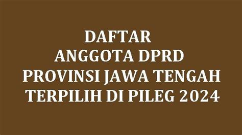 Daftar Nama Semua Anggota Dprd Provinsi Jawa Tengah Yang Terpilih Pileg