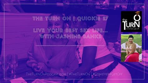 The Turn On Season 3 Quickie 27 This Is Your Sex Life With Jasmine Banks Youtube