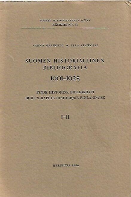 Suomen Historiallinen Bibliografia 1901 1925 I II Kirjapino Fi