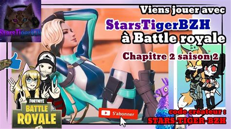 PP LIVE CHAPITRE 2 SAISON 2 VIENS JOUER AVEC MOI A FORTNITE BATTLE