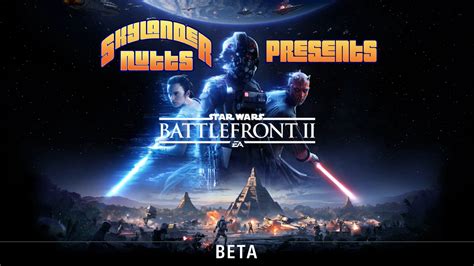 SkylanderNutts Presents Star Wars Battlefront II Multiplayer Beta