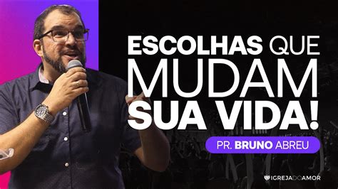 O Poder De Uma Escolha Pr Bruno Abreu Youtube