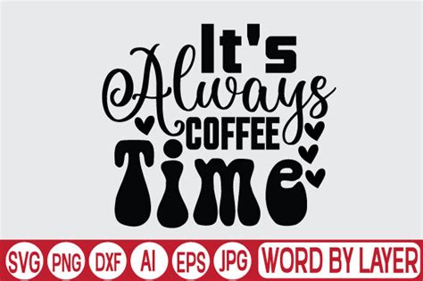 It S Always Coffee Time Graphic By DigitalArt Creative Fabrica