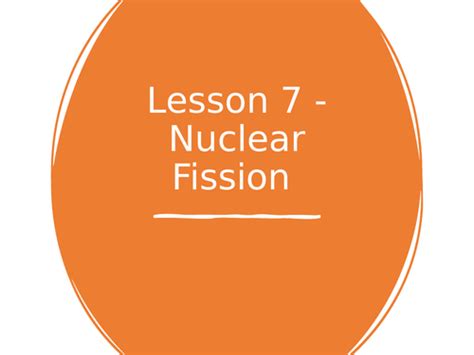 Aqa Gcse Physics 9 1 P77 Nuclear Fission Full Lesson Teaching