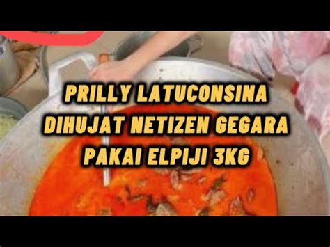 PRILLY LATUCONSINA DIHUJAT GEGARA PAKAI GAS ELPIJI 3KG YouTube