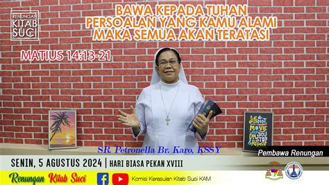 RENUNGAN KITAB SUCI Senin 5 Agustus 2024 MATIUS 14 13 21 SR