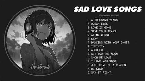 A Thousand Years Sad Songs Playlist For Broken Heart Sad Love Songs