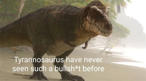 Tyrannosaurus Rex Meme By Unofficialjw1 On Deviantart