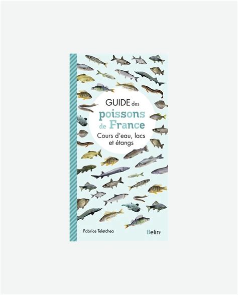 Livre Guide Des Poissons De France Cours D Eau Lacs Et Tangs D