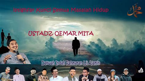 USTADZ OEMAR MITA Istighfar Kunci Semua Masalah Hidup YouTube