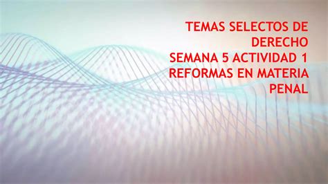 Temas Selectos De Derecho Semana5 Act1 PPT