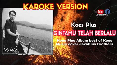 Cintamu Telah Berlalu Koes Plus Karoke YouTube