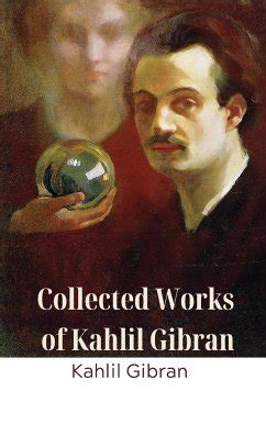 Collected Works Of Kahlil Gibran Deluxe Hardbound Edition Von Kahlil