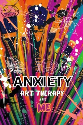 Anxiety Art Therapy And Me By Mrs Anique Frederick Watson Goodreads