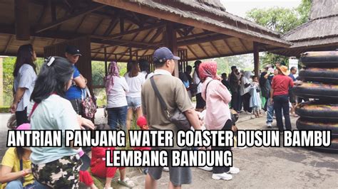 Water Coaster Dusun Bambu Lembang Bandung Youtube