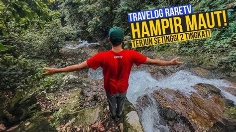 Air Terjun Semungkis Terjunan Yang Hampir Meragut Nyawa Youtube