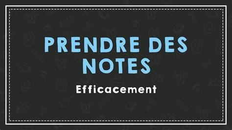 Comment Prendre Des Notes Efficacement Youtube