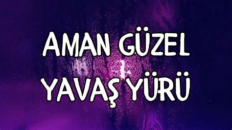 Halo Dayı Ft Azer Bülbül Aman Güzel Yavaş Yürü Lyrics Sözleri