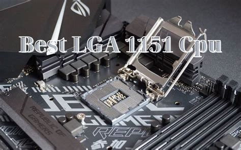 Best Lga 1151 Cpu Review 2022 TOP 10 CHOICES