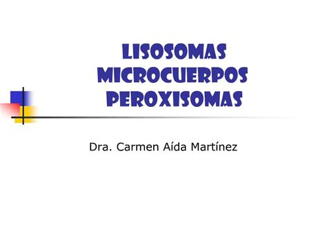 Ppt Lisosomas Microcuerpos Peroxisomas Powerpoint Presentation Free