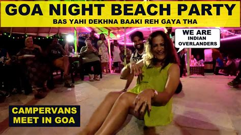 Vlog 197 Goa Calangute Beach Party Goa Beach Car Camping Van Life In Goa Camper Van Meet