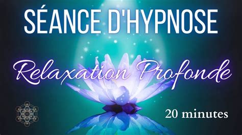 Séance d hypnose pour une Relaxation Profonde en 20 minutes Cohérence