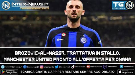 Brozovic Al Nassr Trattativa In Stallo Manchester United Pronto All