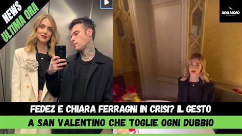 Fedez E Chiara Ferragni In Crisi Il Gesto A San Valentino Che Toglie